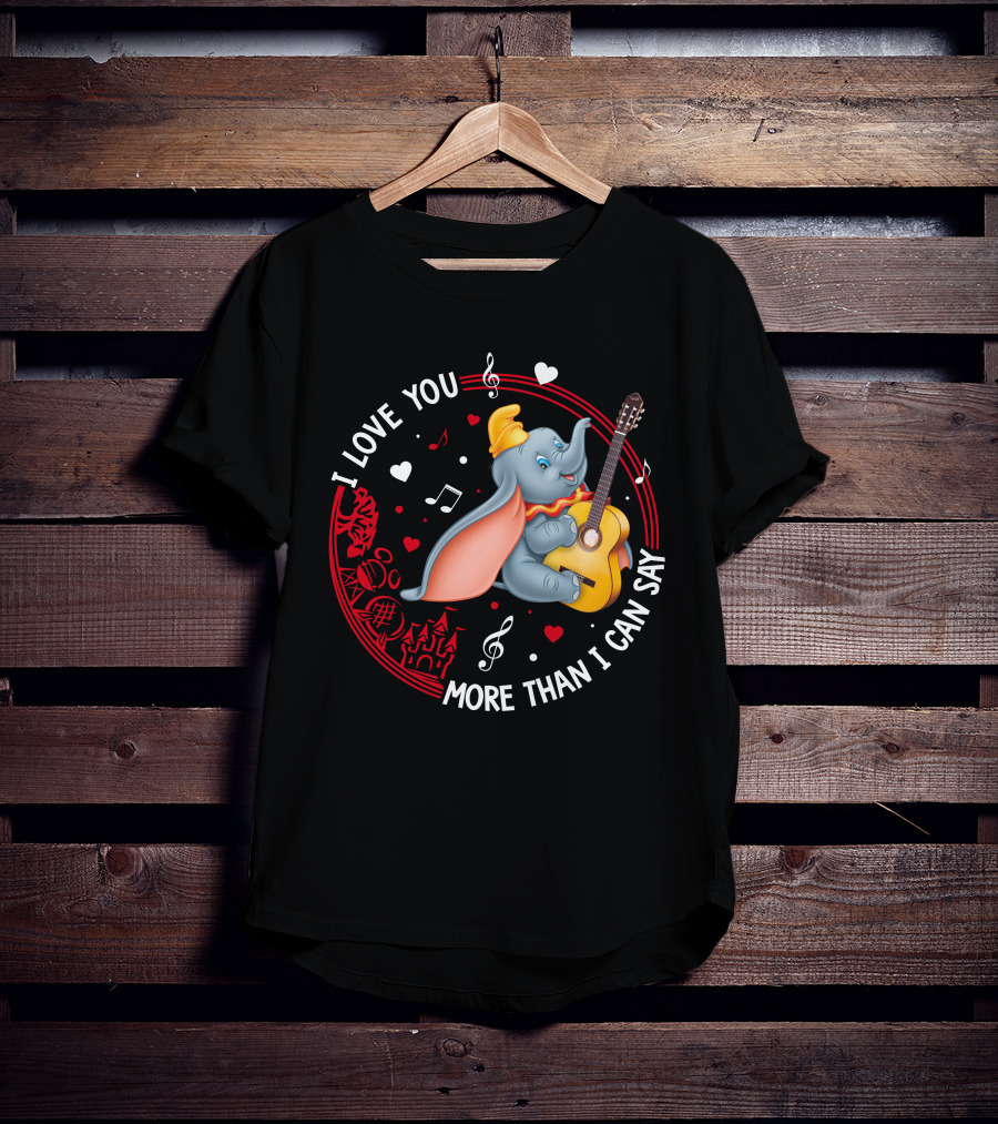 I Love You More Than I Can Say Dumbo Love T-Shirt