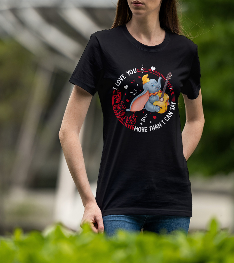 I Love You More Than I Can Say Dumbo Love T-Shirt