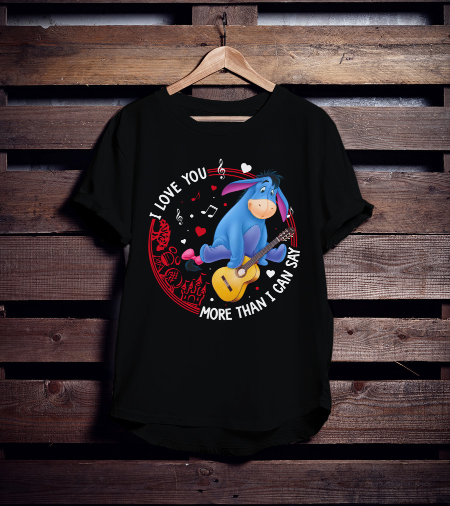 I Love You More Than I Can Say Eeyore Music Guitar Hearts T-Shirt