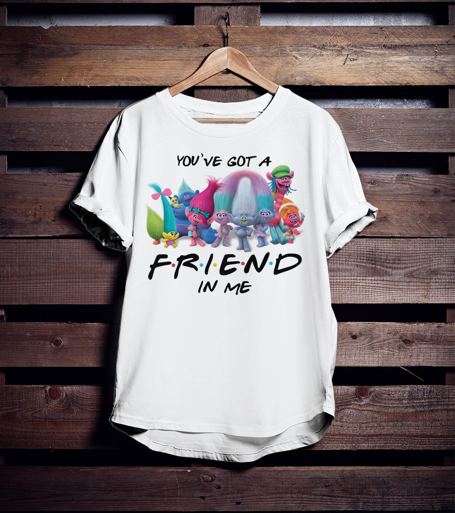 Trolls Movie Friends You've Got A Friend In Me T-Shirt