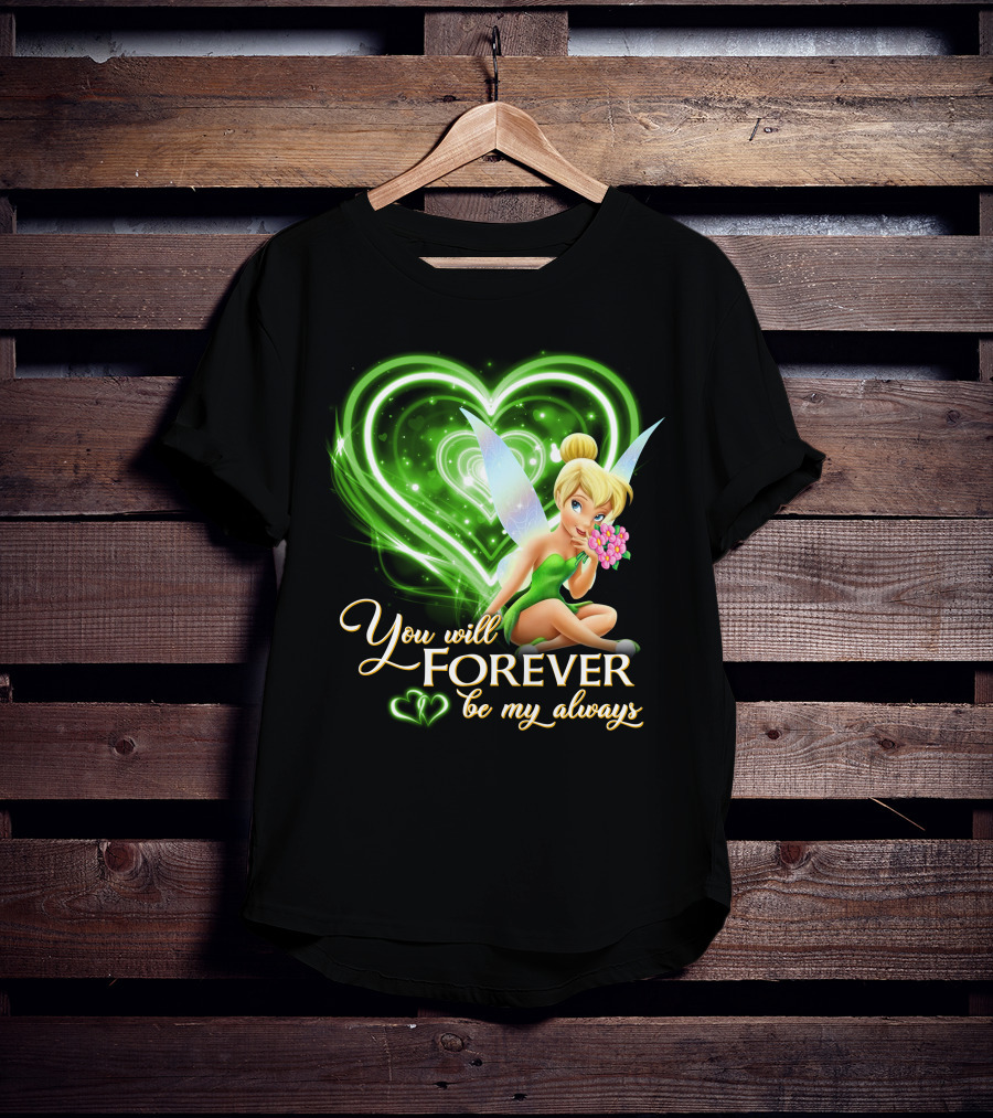 Tinkerbell You Will Forever Be My Always Heart T-Shirt