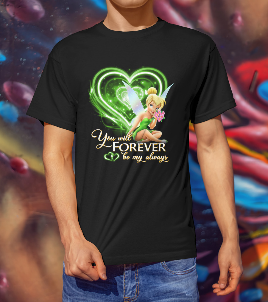 Tinkerbell You Will Forever Be My Always Heart T-Shirt
