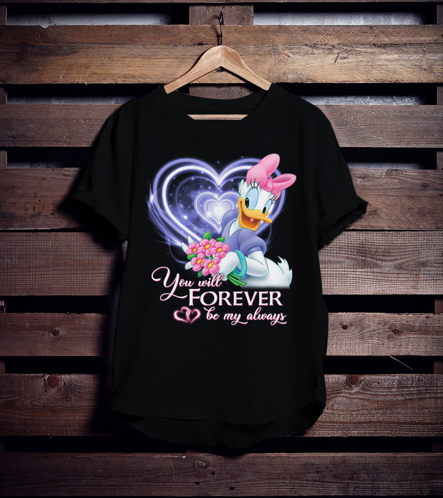Daisy Duck You Will Forever Be My Always T-Shirt