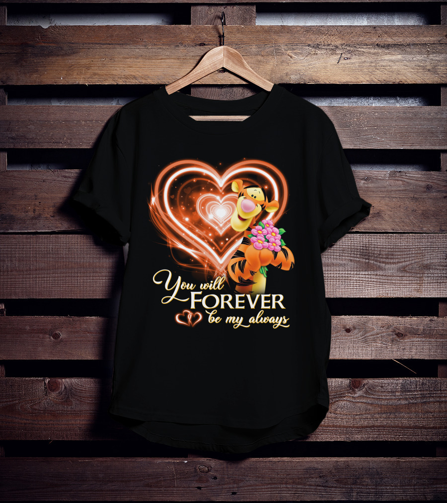 Tigger You Will Forever Be My Always T-Shirt