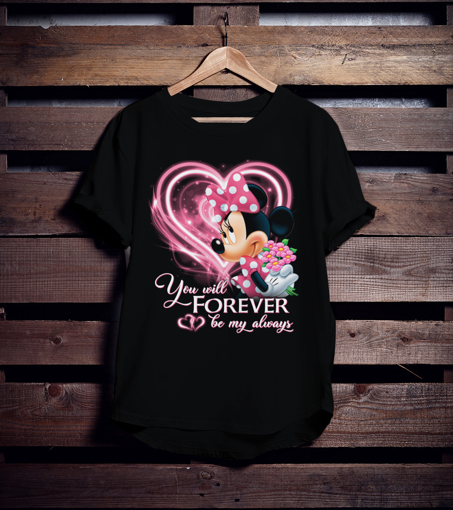You Will Forever Be My Always Minnie T-Shirt