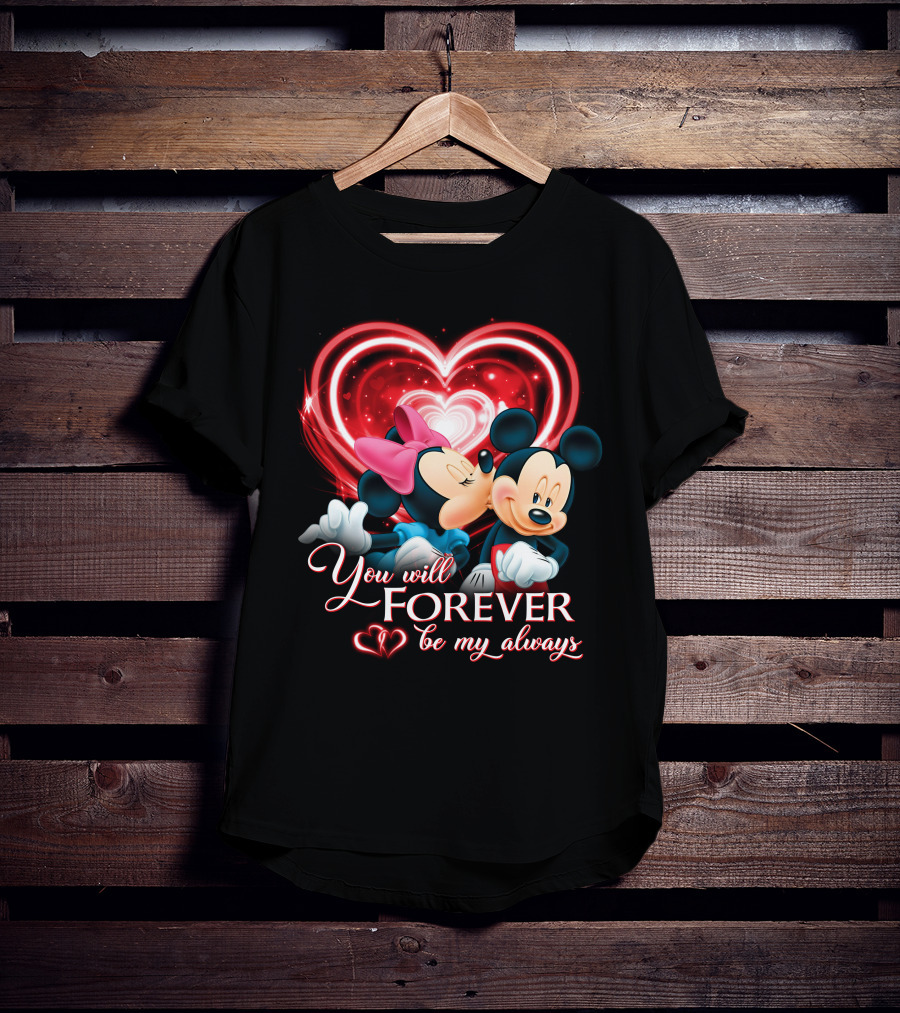 You Will Forever Be My Always Mickey & Minnie T-Shirt