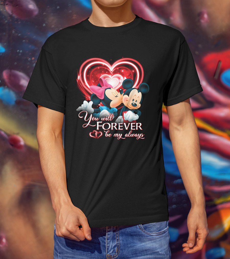 You Will Forever Be My Always Mickey & Minnie T-Shirt