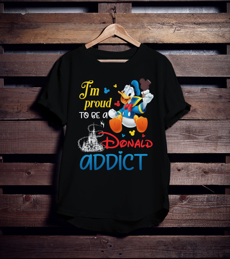 I'm Proud To Be A Donald Addict T-Shirt