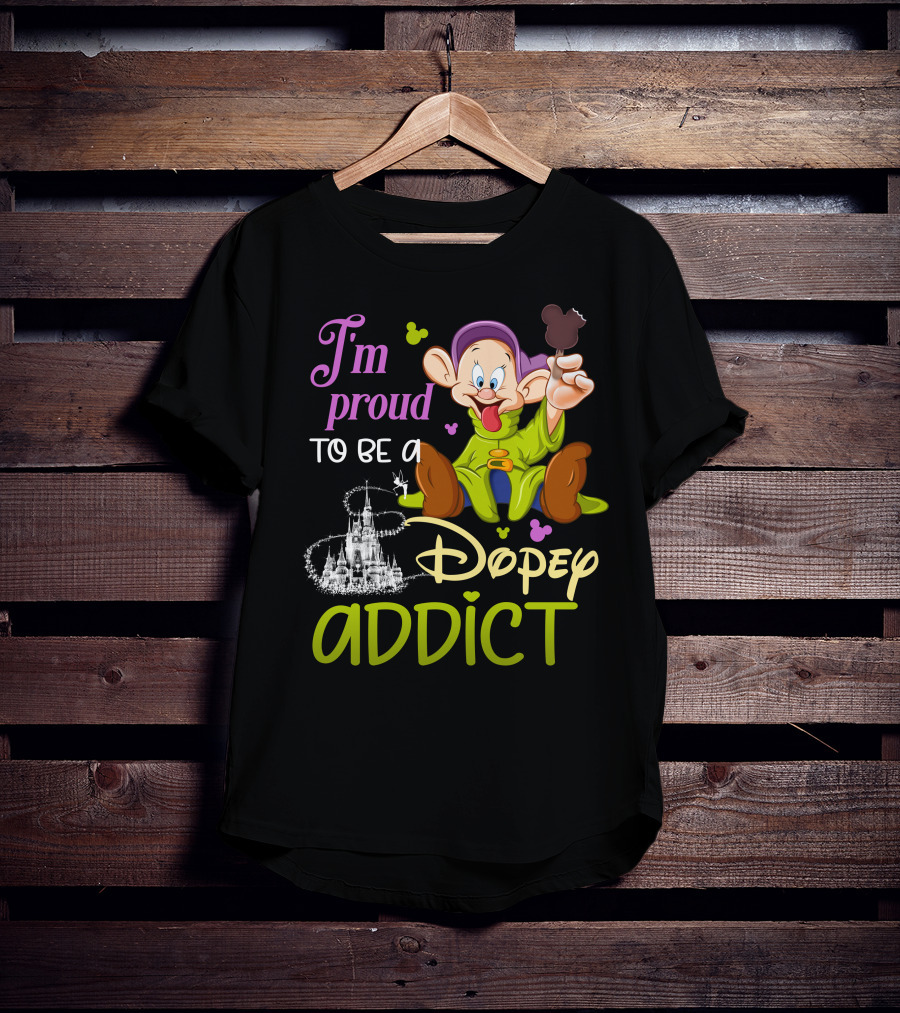 I'm Proud To Be A Dopey Addict T-Shirt