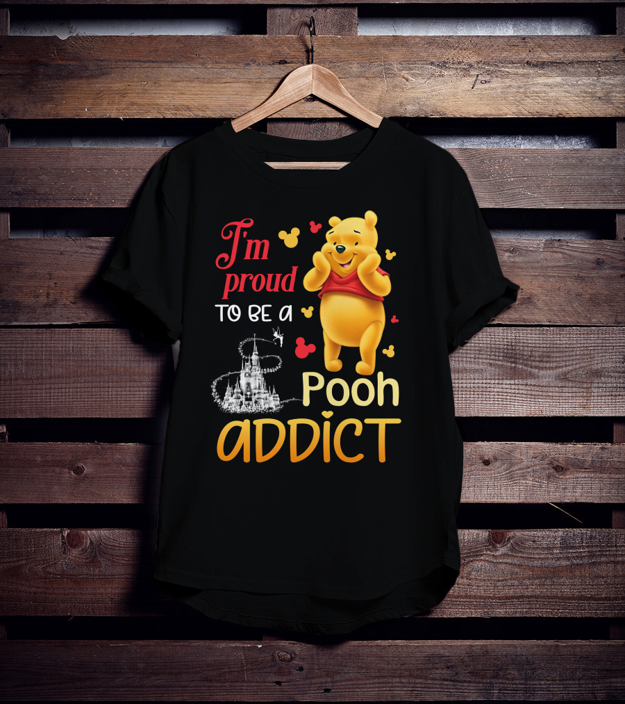 I'm Proud To Be A Pooh Addict T-Shirt