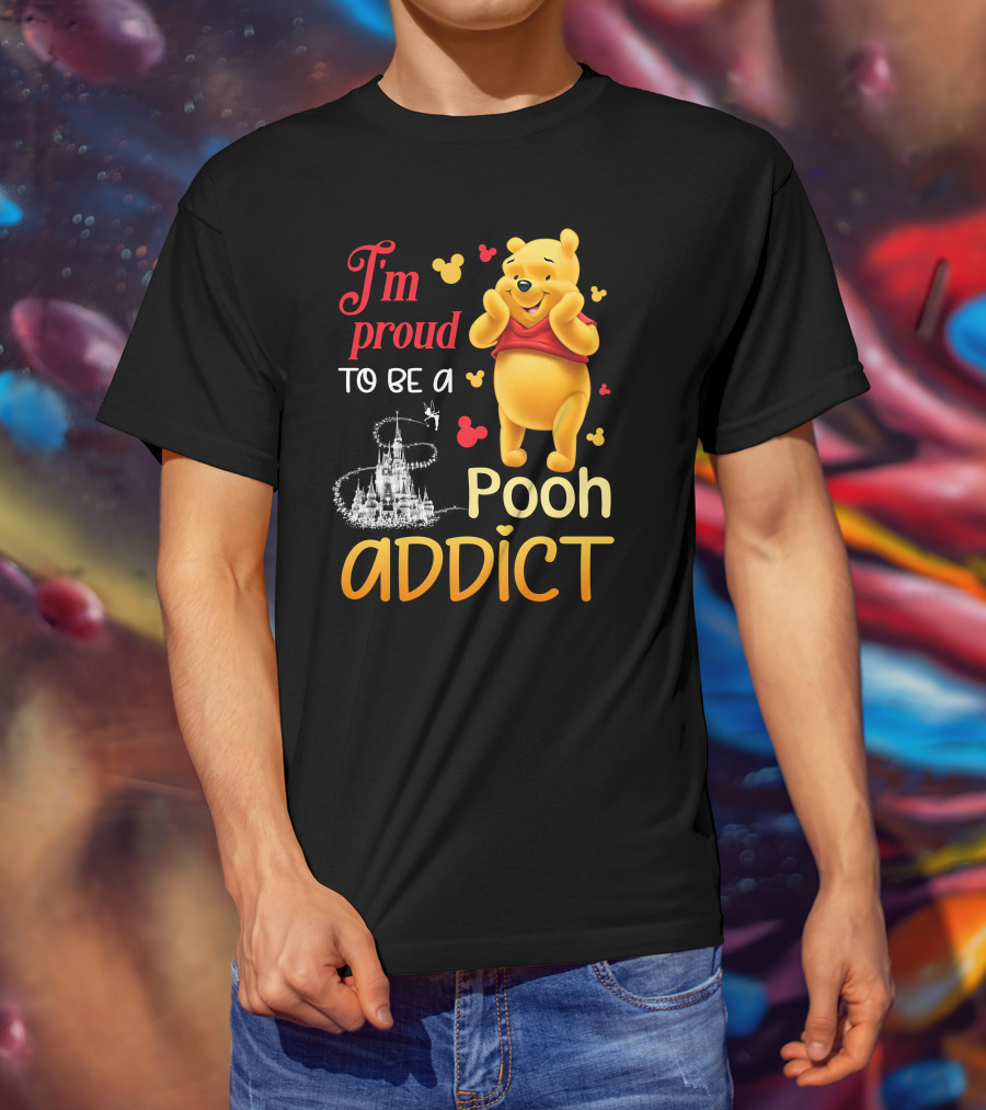 I'm Proud To Be A Pooh Addict T-Shirt