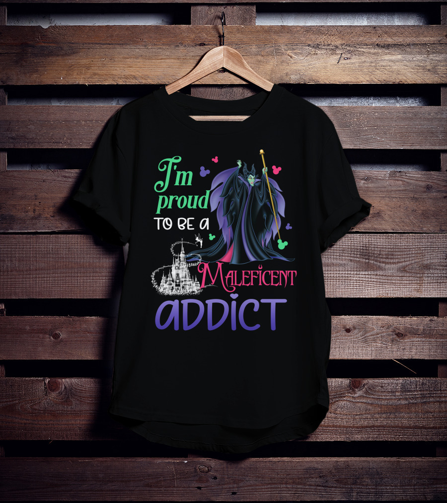 I'm Proud To Be A Maleficent Addict T-Shirt