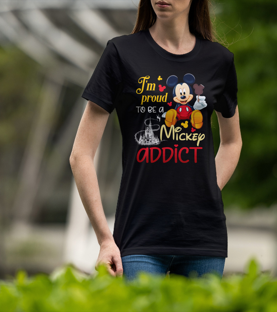 I'm Proud To Be A Mickey Addict T-Shirt