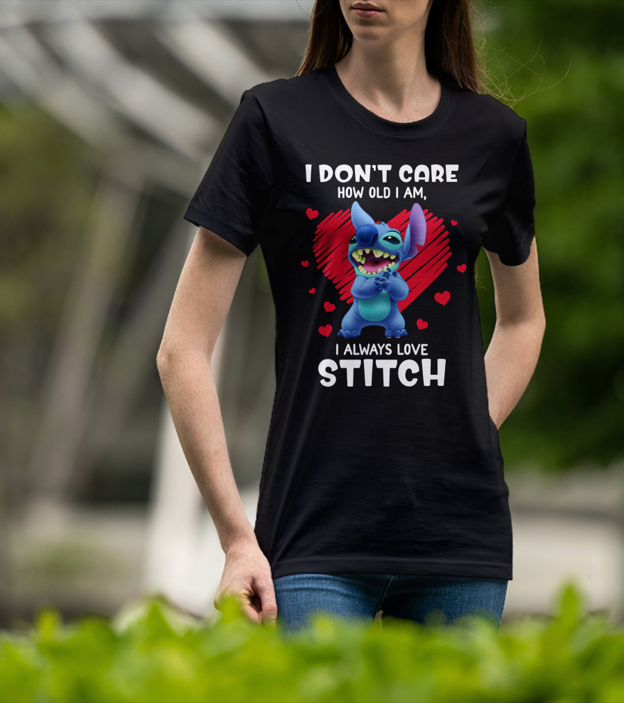 I Don't Care How Old I Am I Always Love Stitch T-Shirt