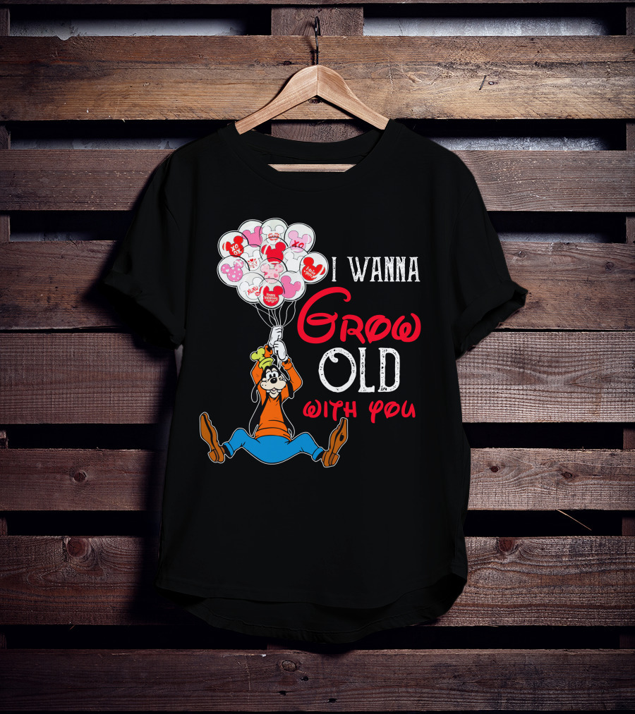 I Wanna Grow Old With You Goofy Balloons Hearts T-Shirt