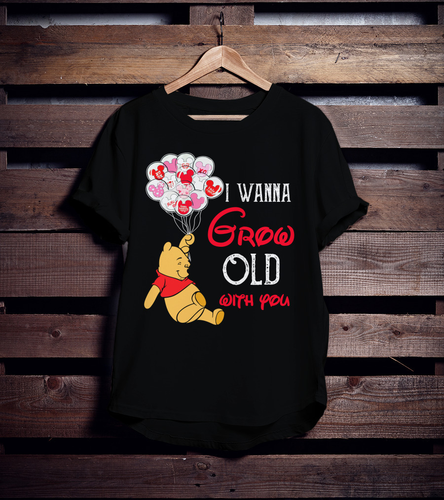 I Wanna Grow Old With You Pooh Balloons T-Shirt