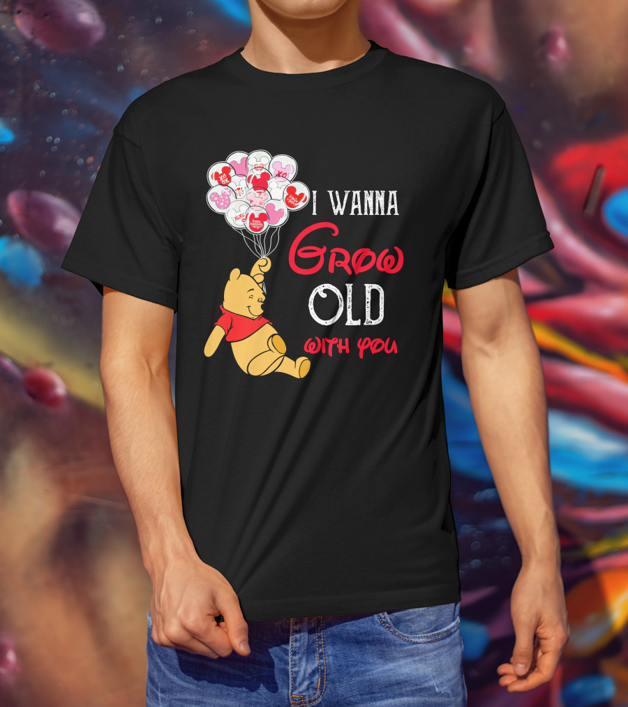 I Wanna Grow Old With You Pooh Balloons T-Shirt