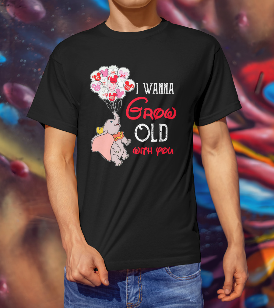 Dumbo I Wanna Grow Old With You Balloons T-Shirt