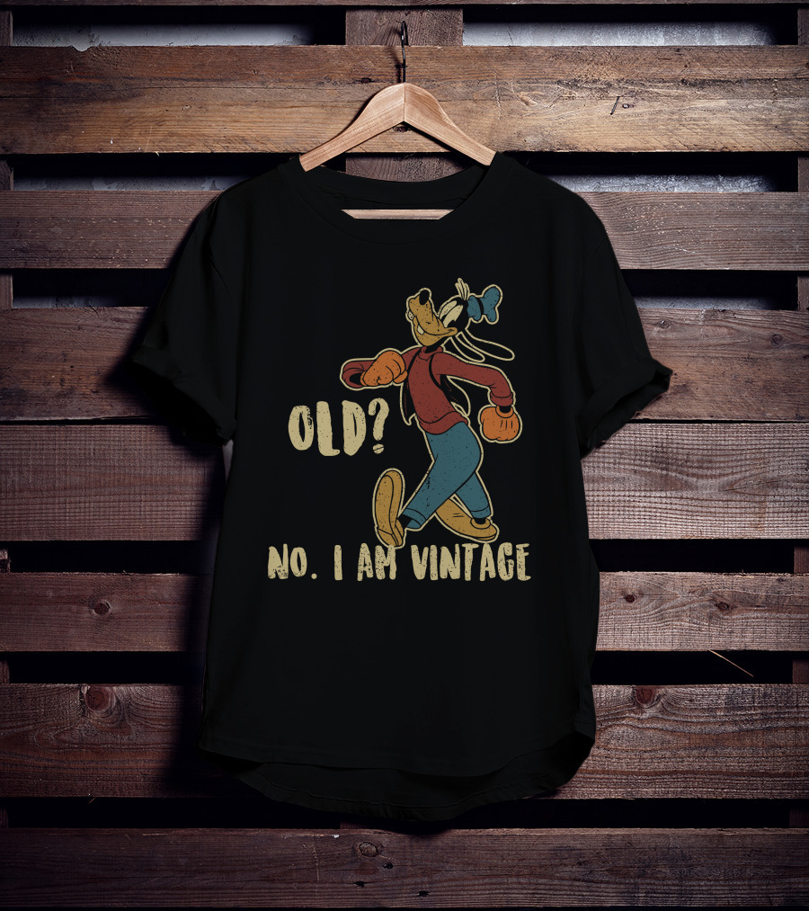 Goofy Old? No. I Am Vintage T-Shirt