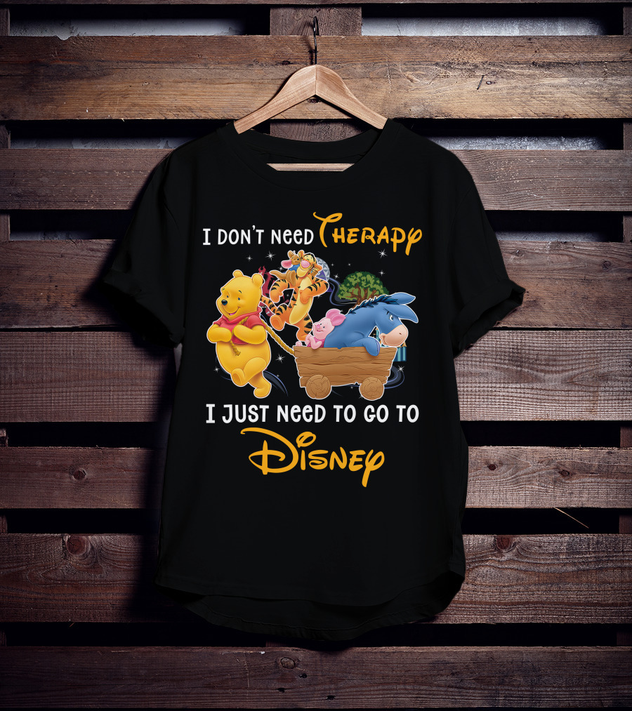 I Don't Need Therapy I Just Need To Go To Disney Winnie The Pooh T-Shirt