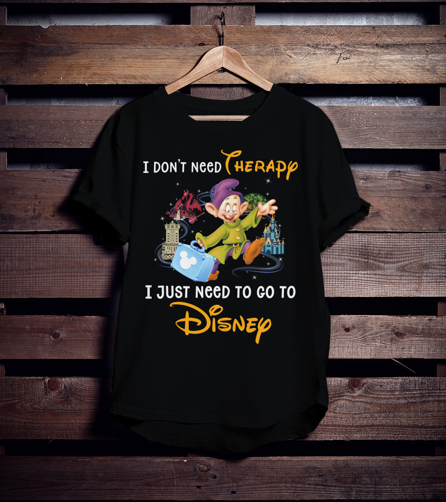 I Don’t Need Therapy I Just Need To Go To Disney T-Shirt