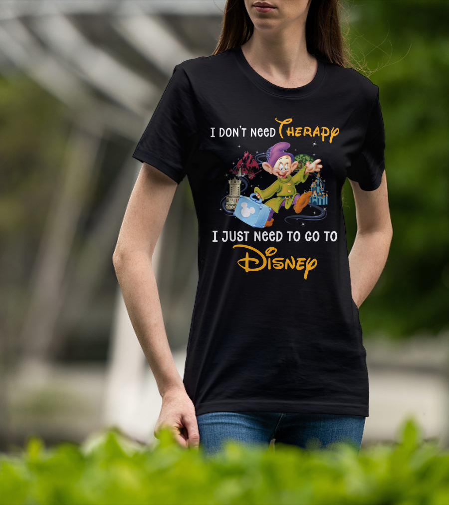 I Don’t Need Therapy I Just Need To Go To Disney T-Shirt
