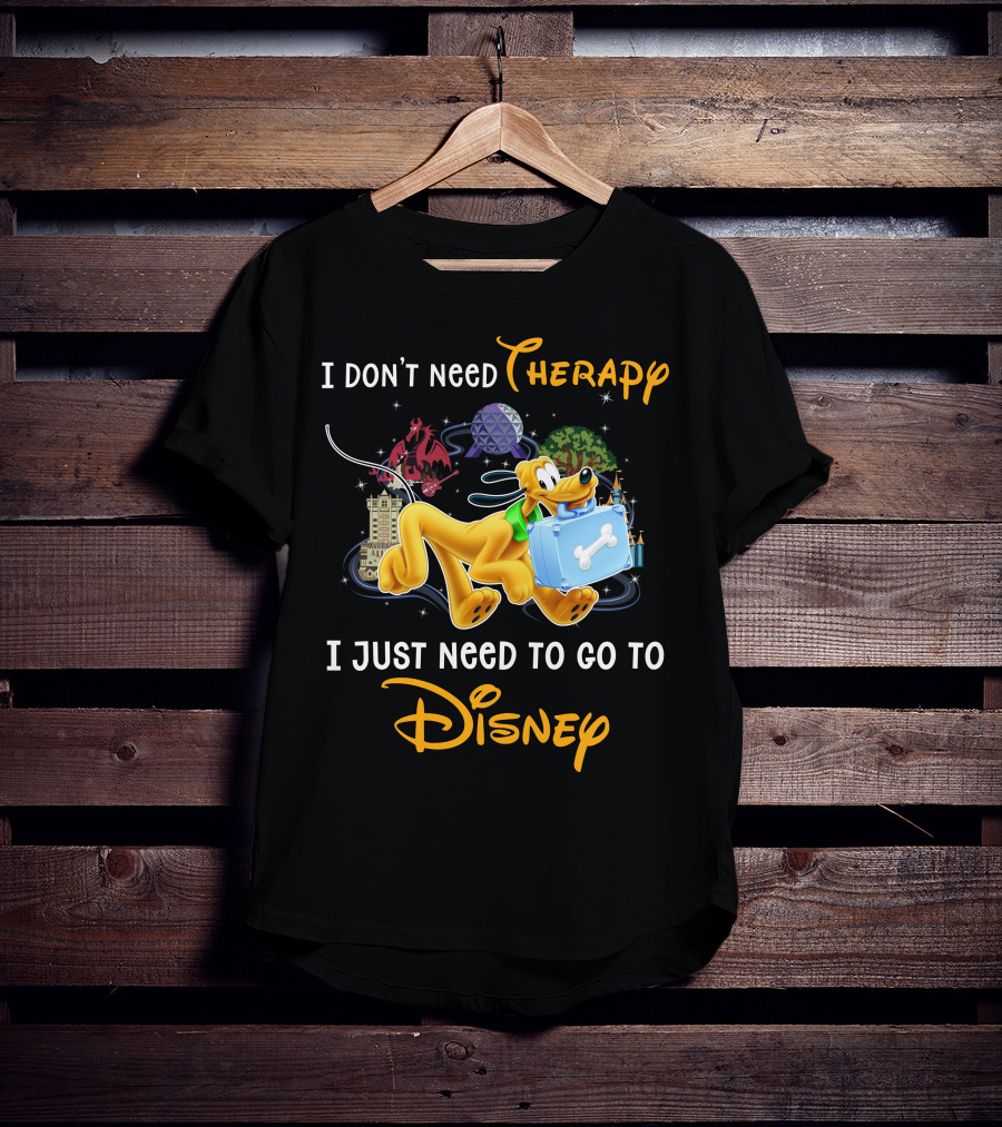 I Don't Need Therapy I Just Need To Go To Disney Pluto T-Shirt