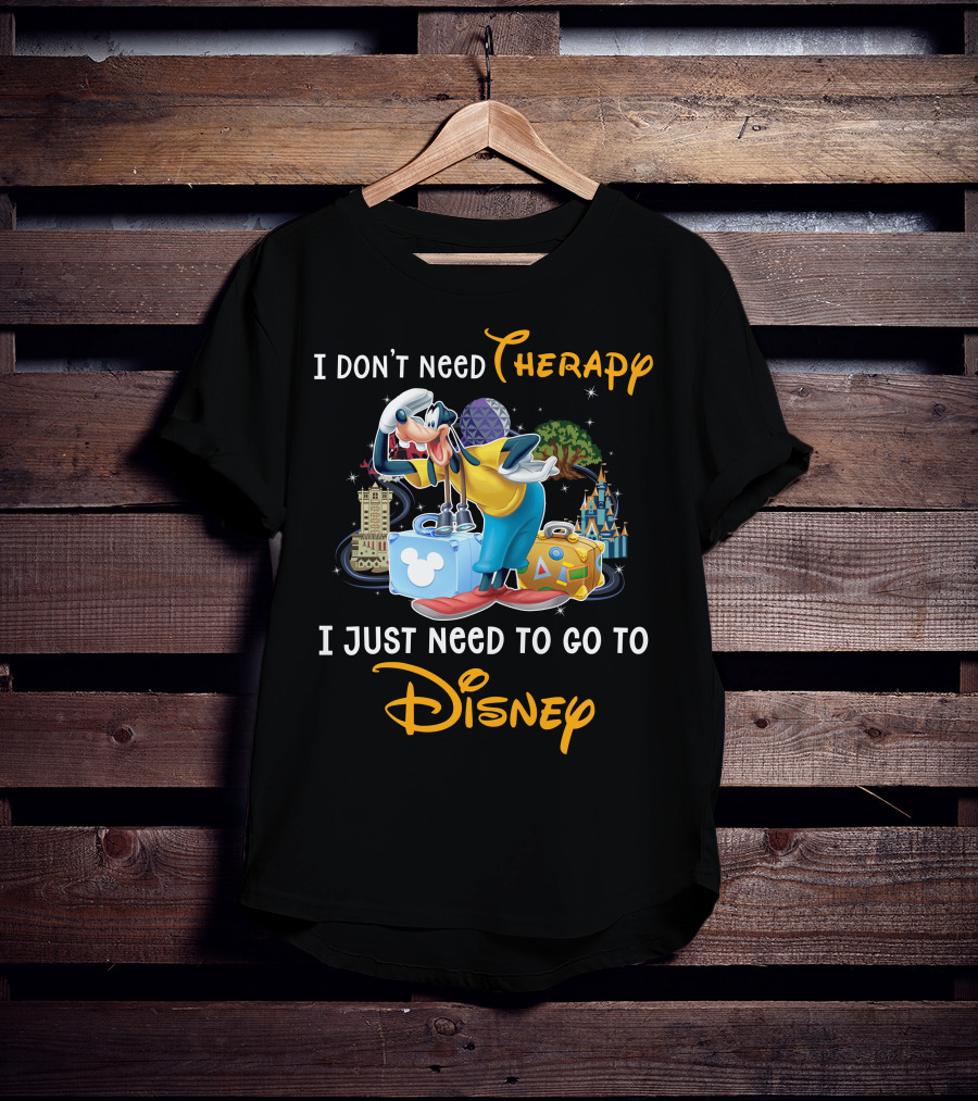 I Don't Need Therapy I Just Need To Go To Disney Goofy T-Shirt