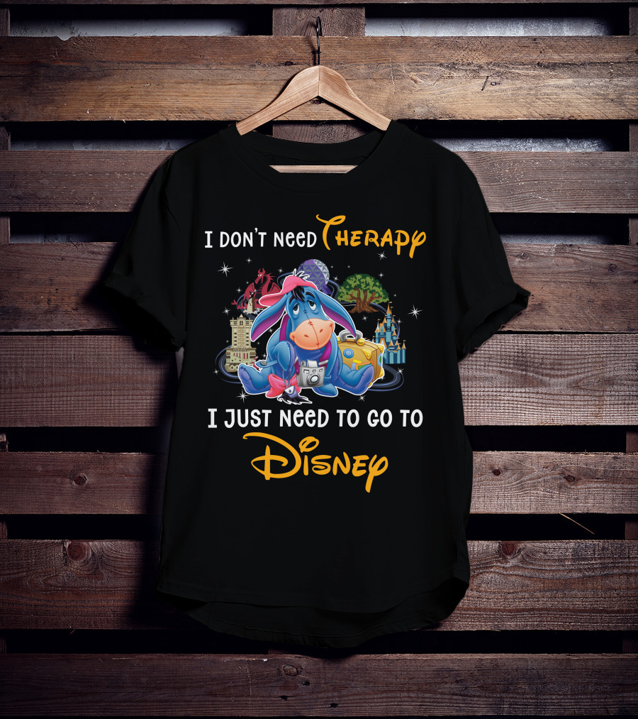 I Don’t Need Therapy I Just Need To Go To Disney Eeyore T-Shirt