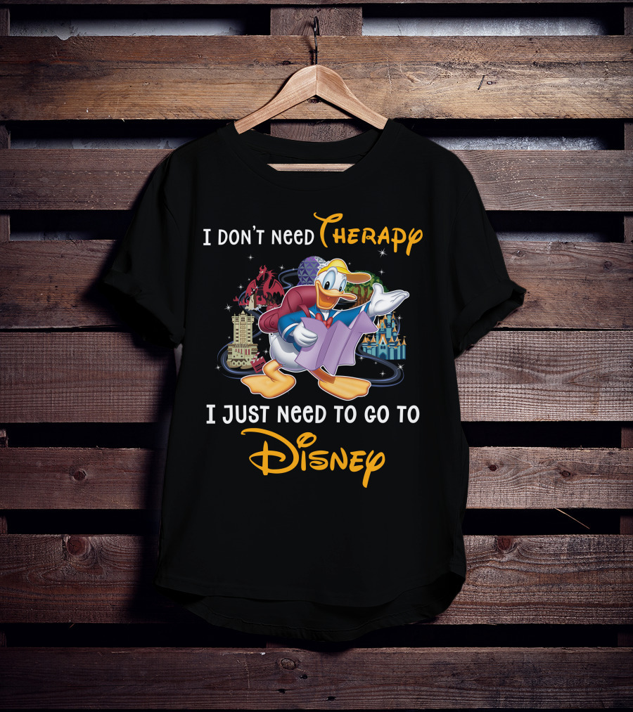 I Don't Need Therapy I Just Need To Go To Disney Donald T-Shirt