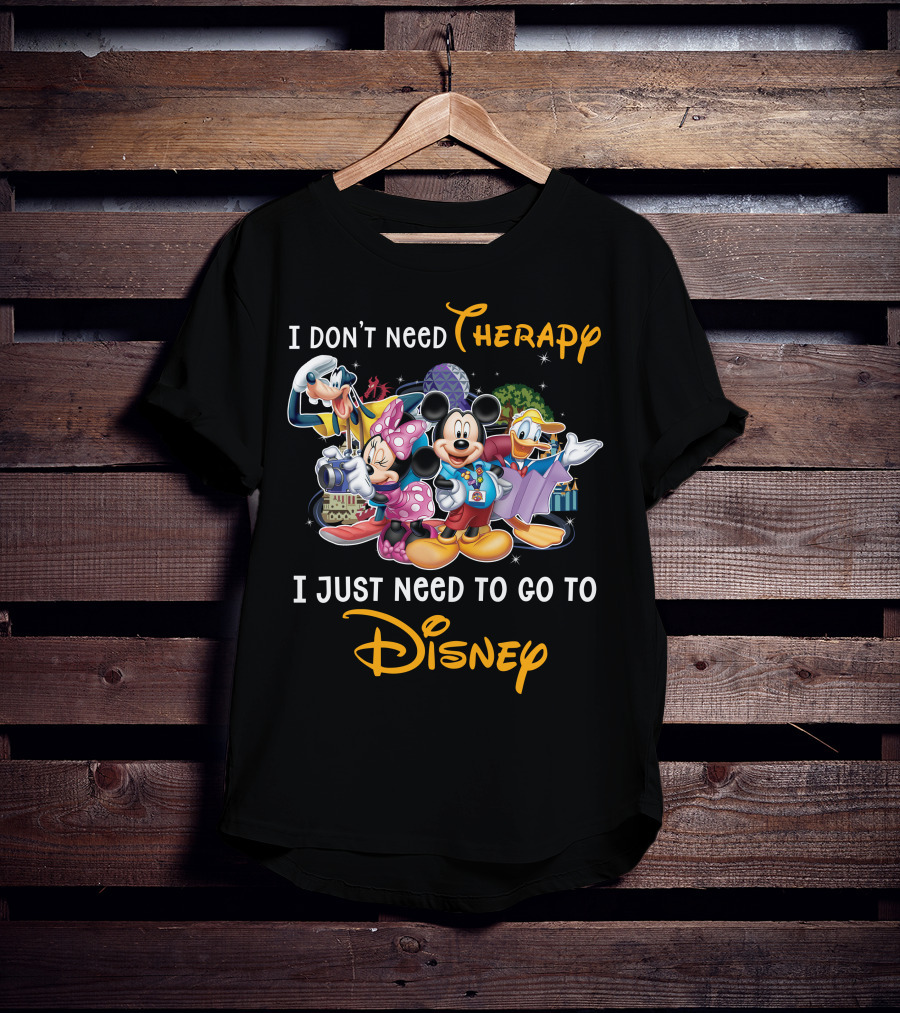 I Don't Need Therapy I Just Need To Go To Disney Mickey And Friends T-Shirt