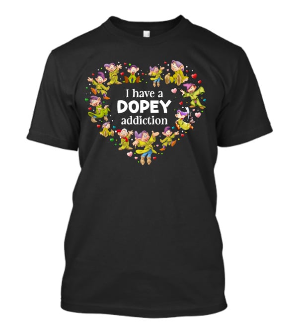 I Have A Dopey Addiction Heart T-Shirt