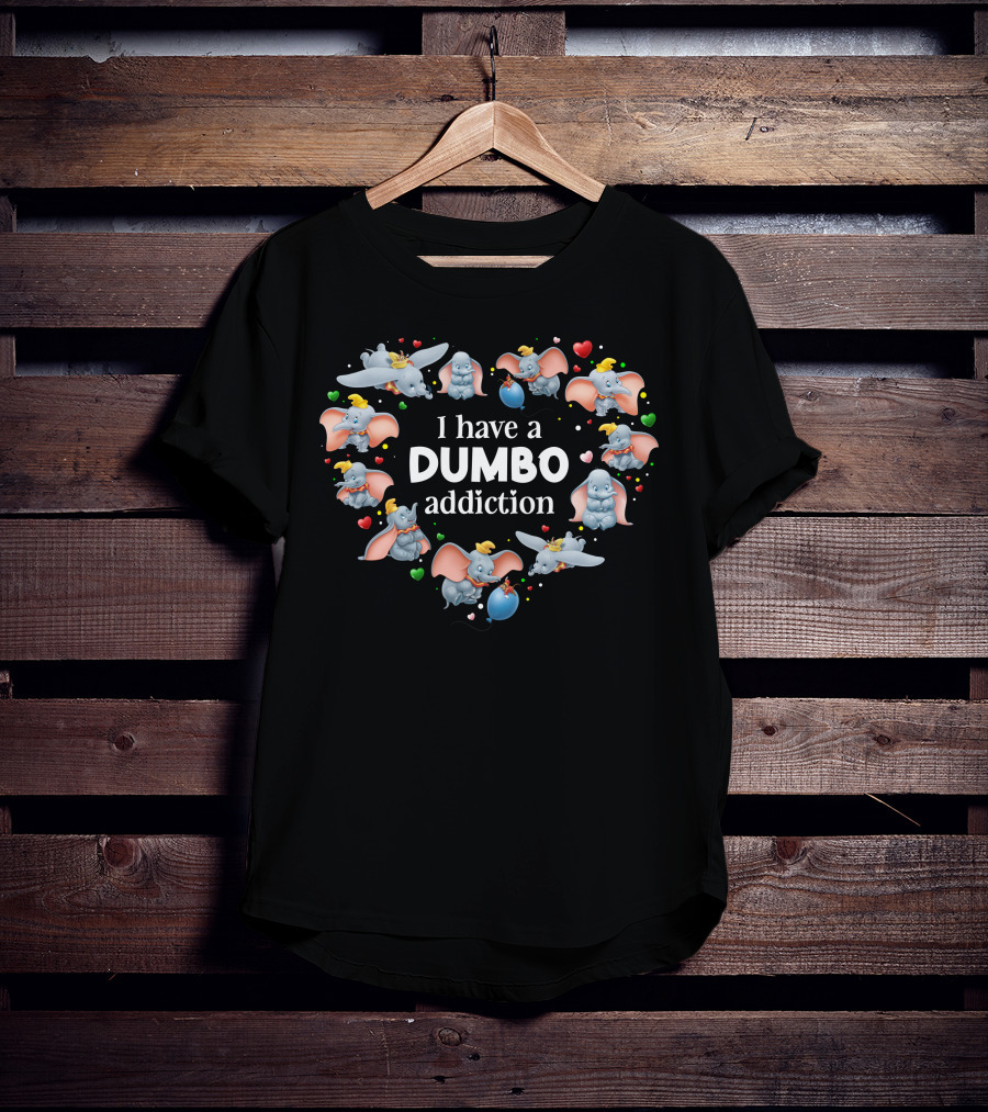 I Have A Dumbo Addiction With Heart And Elephant Characters T-Shirt
