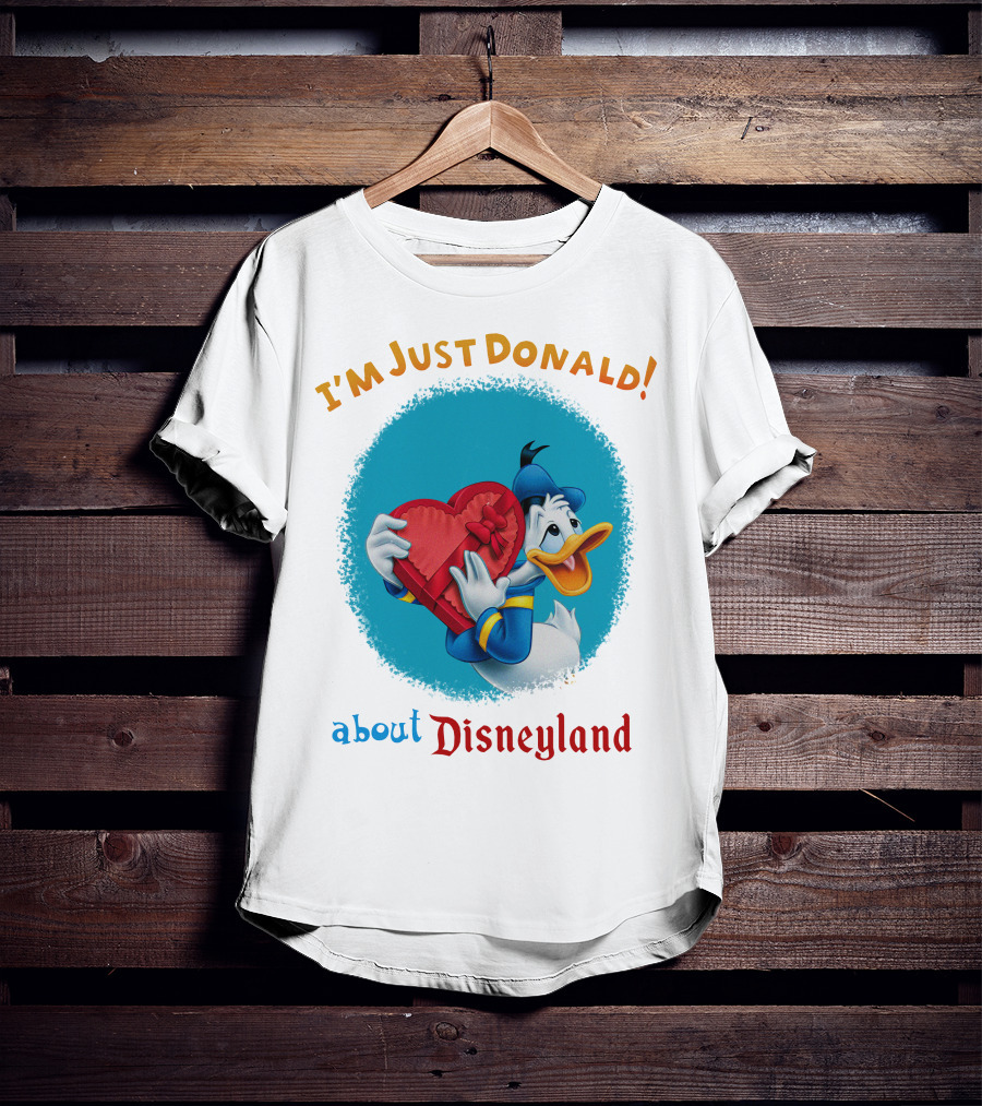 I'm Just Donald About Disneyland T-Shirt