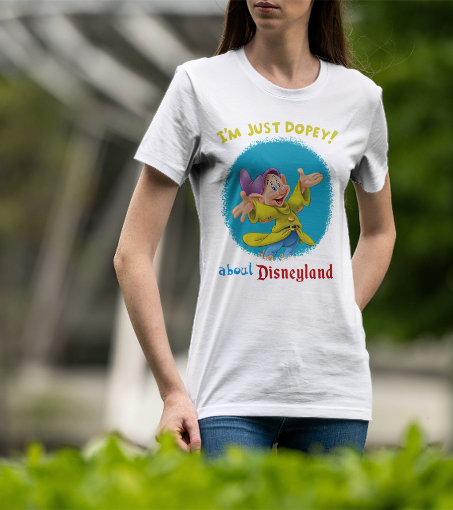 I'm Just Dopey About Disneyland T-Shirt