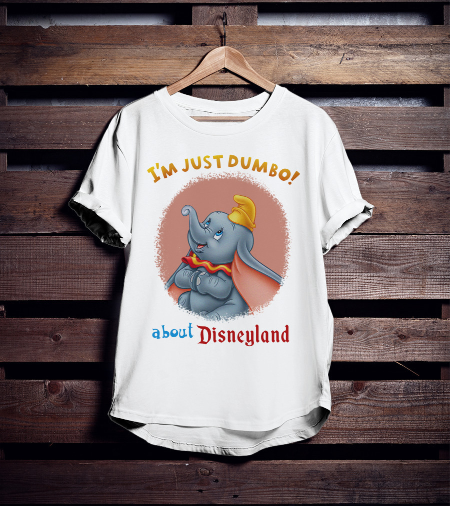 I'm Just Dumbo About Disneyland T-Shirt