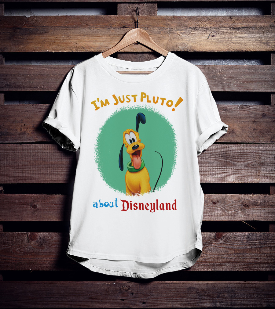 I'm Just Pluto About Disneyland T-Shirt