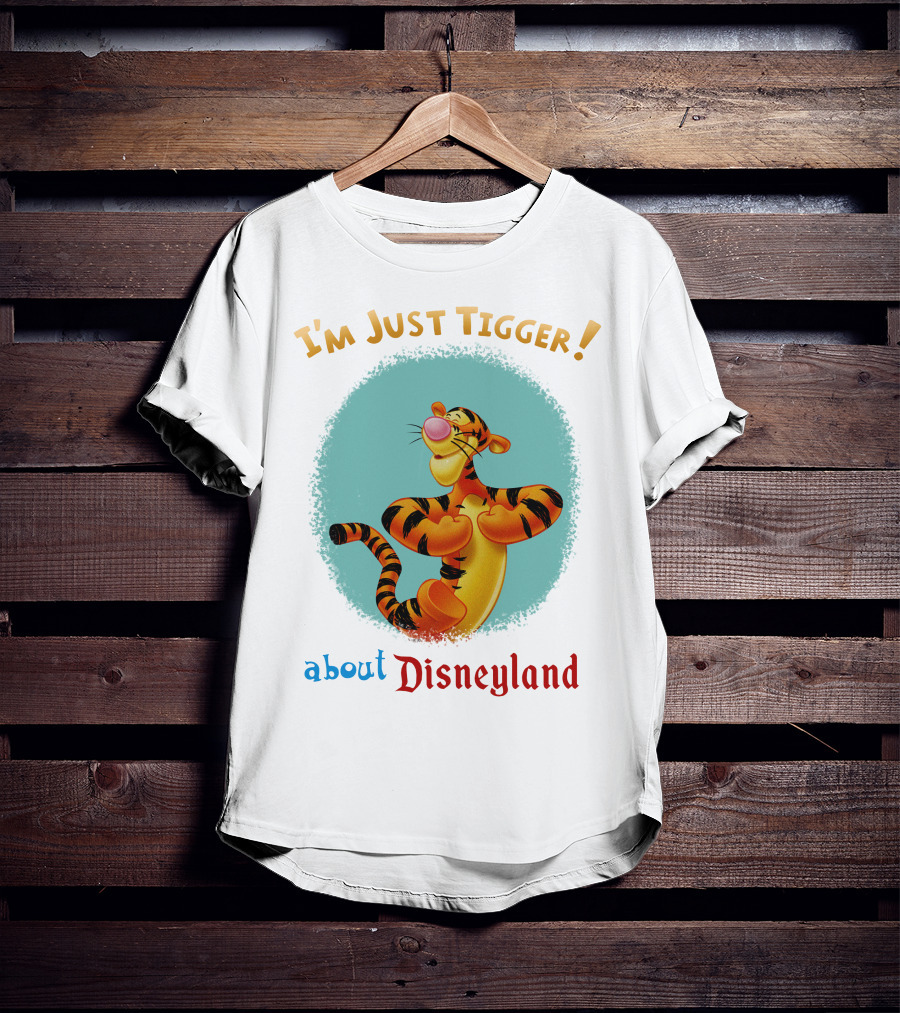 I'm Just Tigger About Disneyland T-Shirt