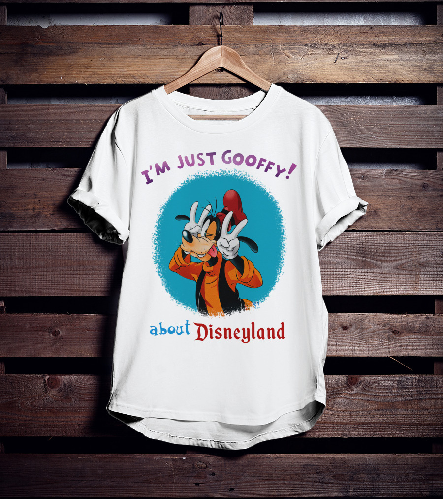 I'm Just Goofy About Disneyland T-Shirt