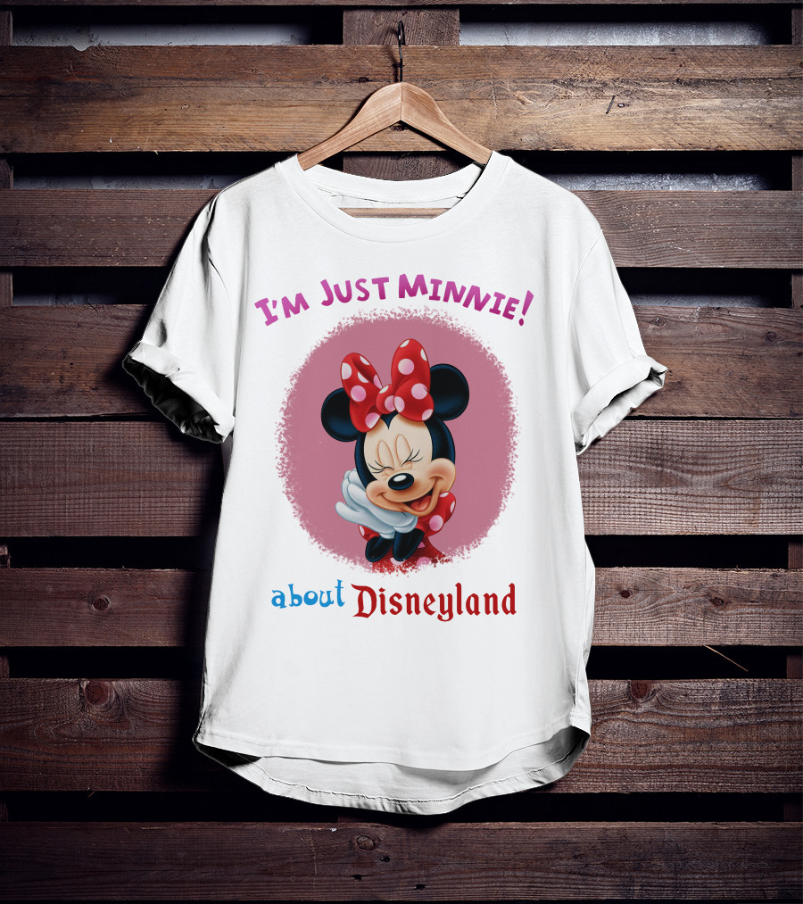 I'm Just Minnie About Disneyland T-Shirt