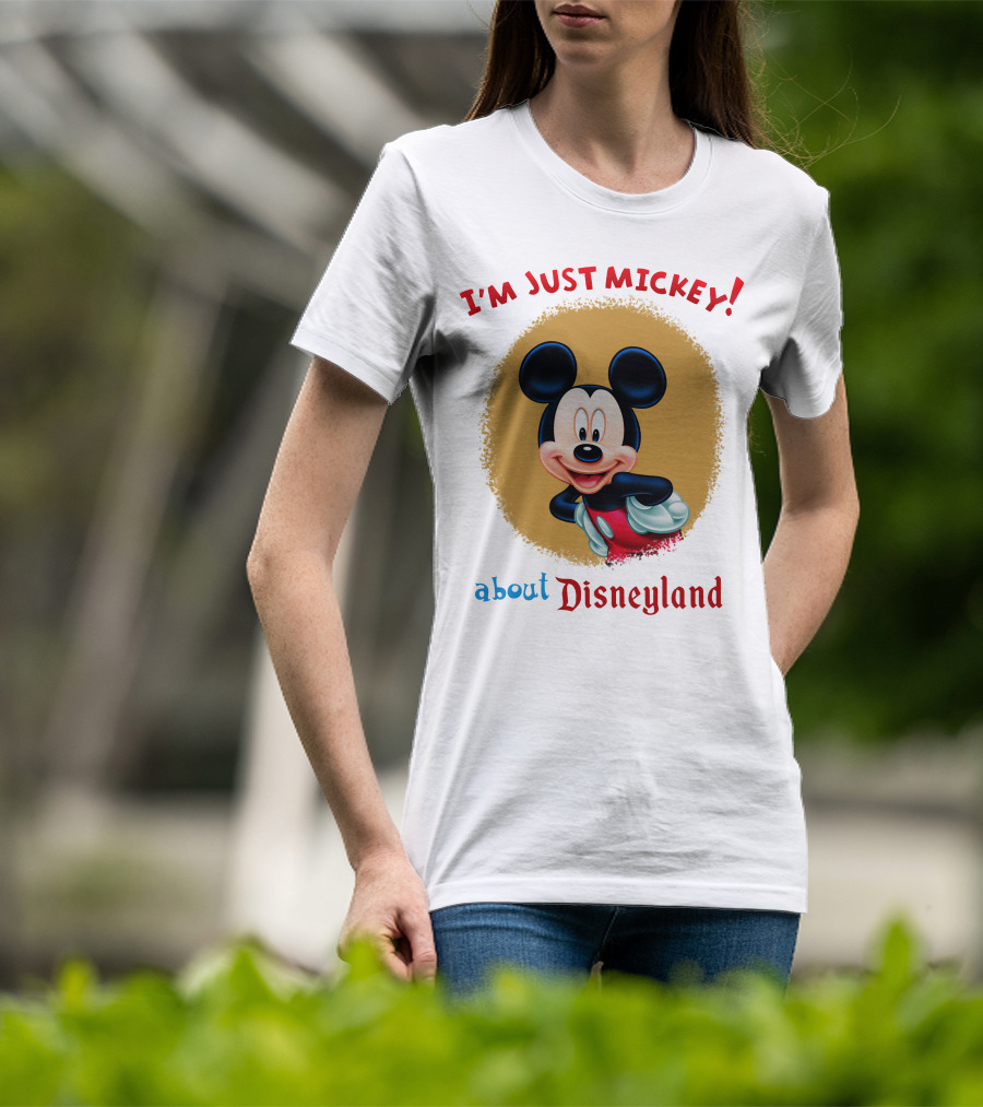 I'm Just Mickey About Disneyland T-Shirt