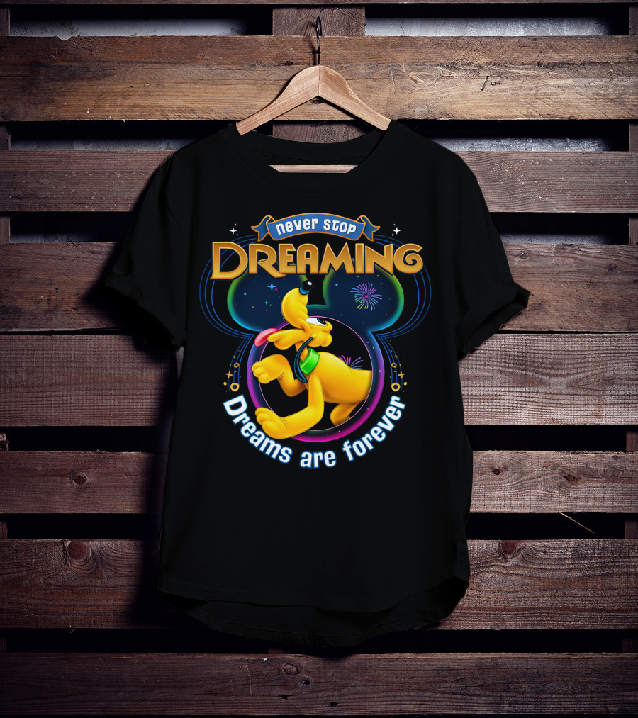 Never Stop Dreaming Dreams Are Forever Pluto Disney T-Shirt