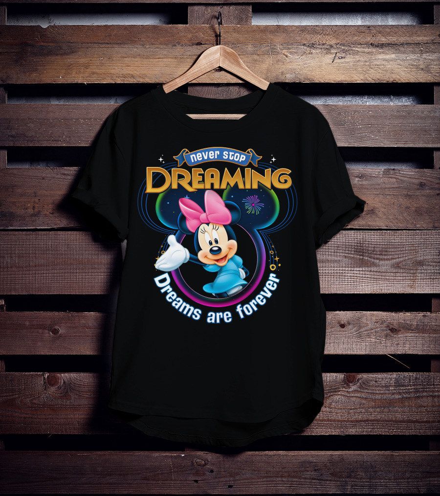 Never Stop Dreaming Dreams Are Forever Minnie T-Shirt