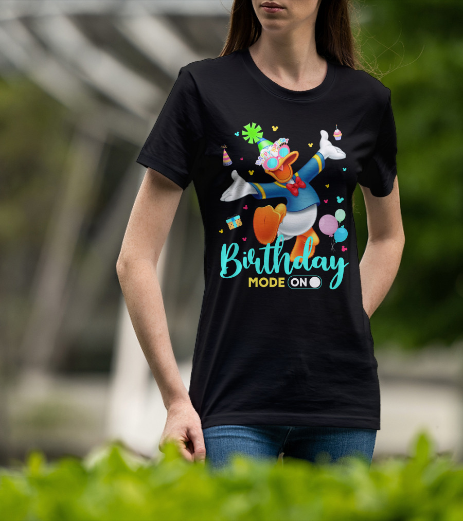 Birthday Mode On Donald Happy Birthday T-Shirt