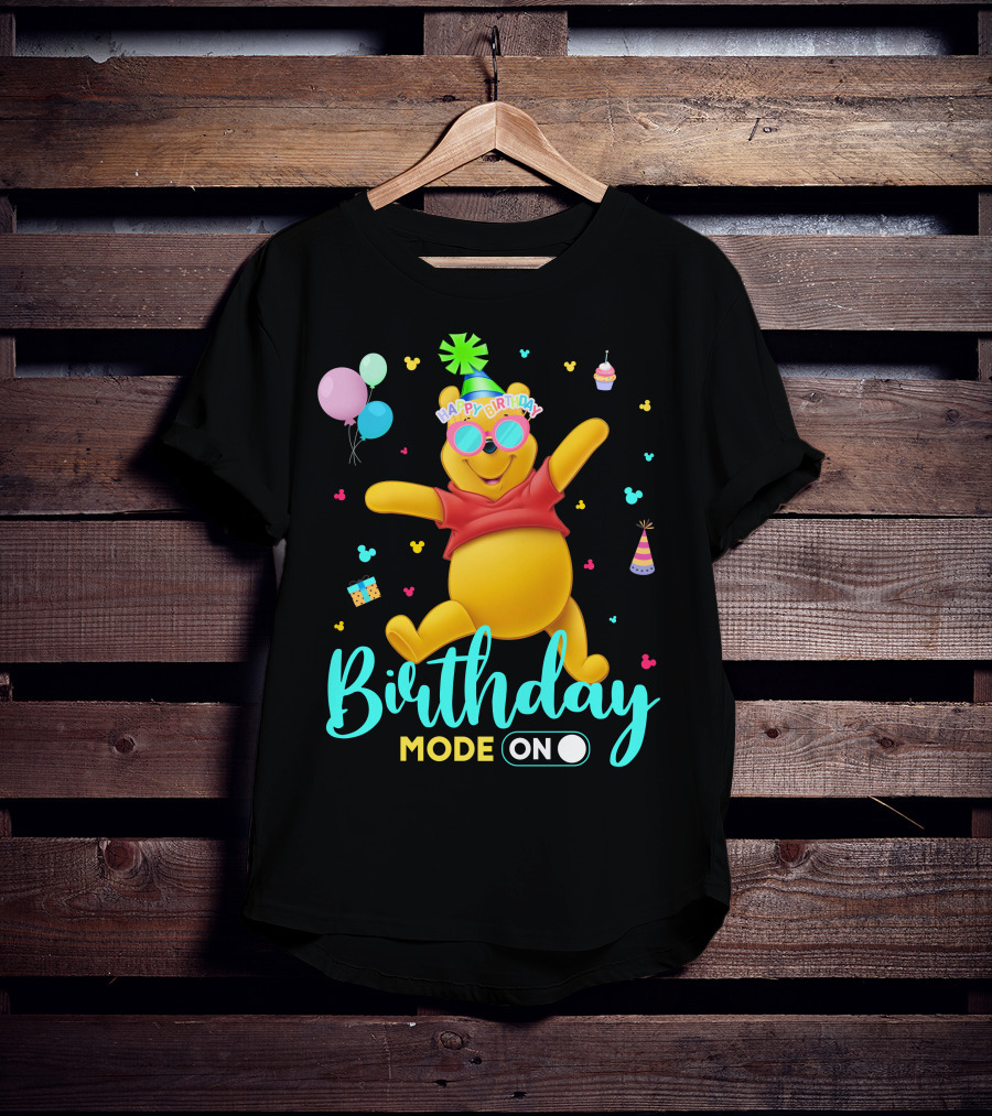 Happy Birthday Mode On Pooh T-Shirt
