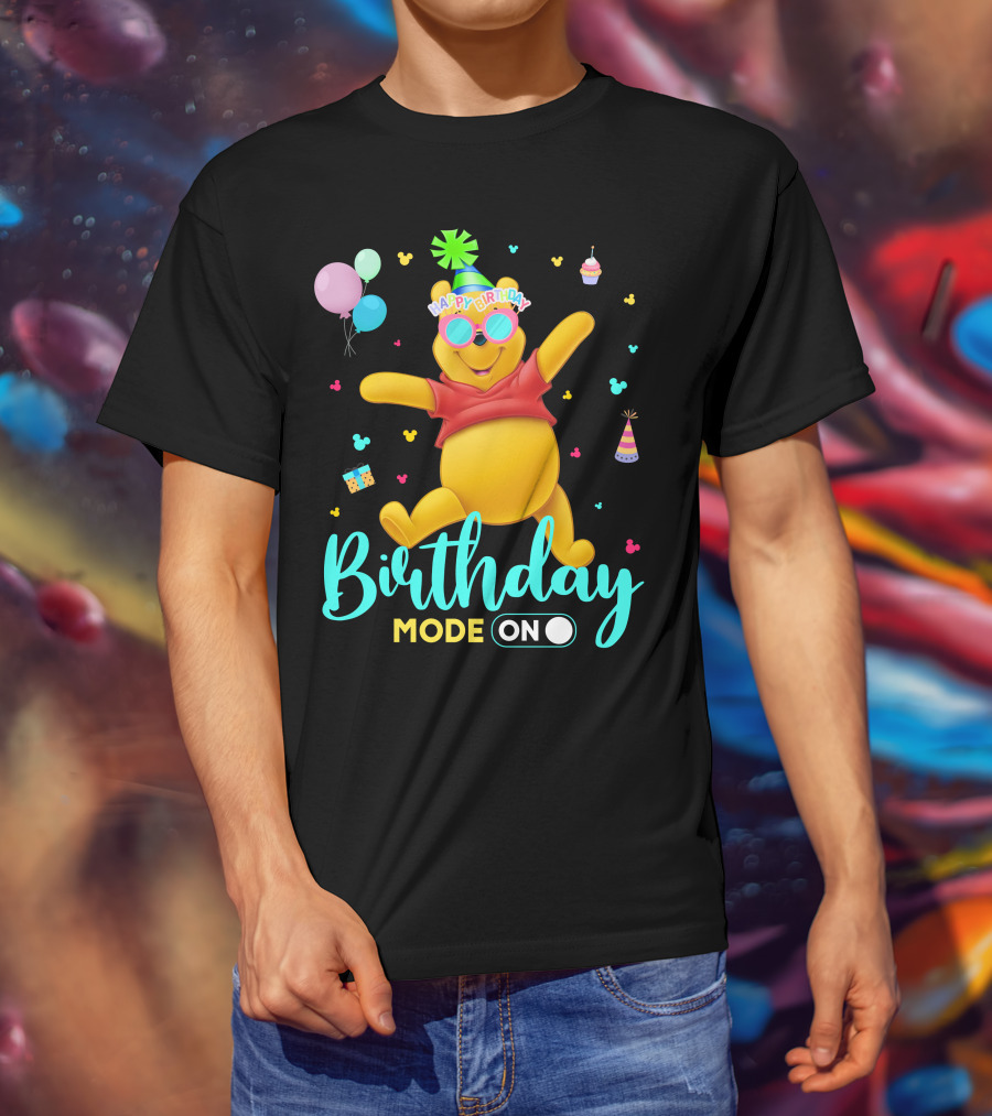 Happy Birthday Mode On Pooh T-Shirt