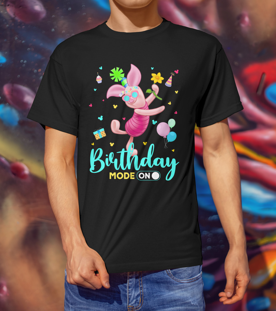 Birthday Mode On Piglet Celebration T-Shirt