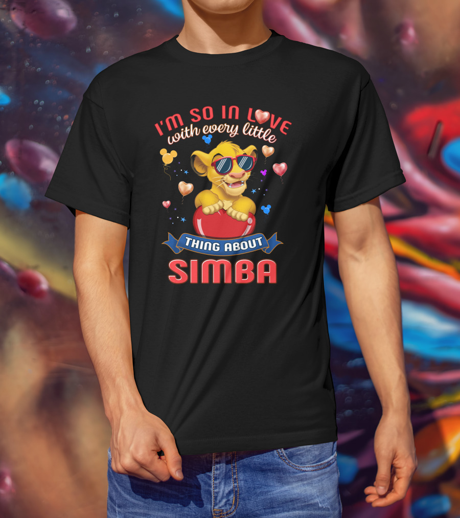 I'm So In Love With Every Little Thing About Simba T-Shirt