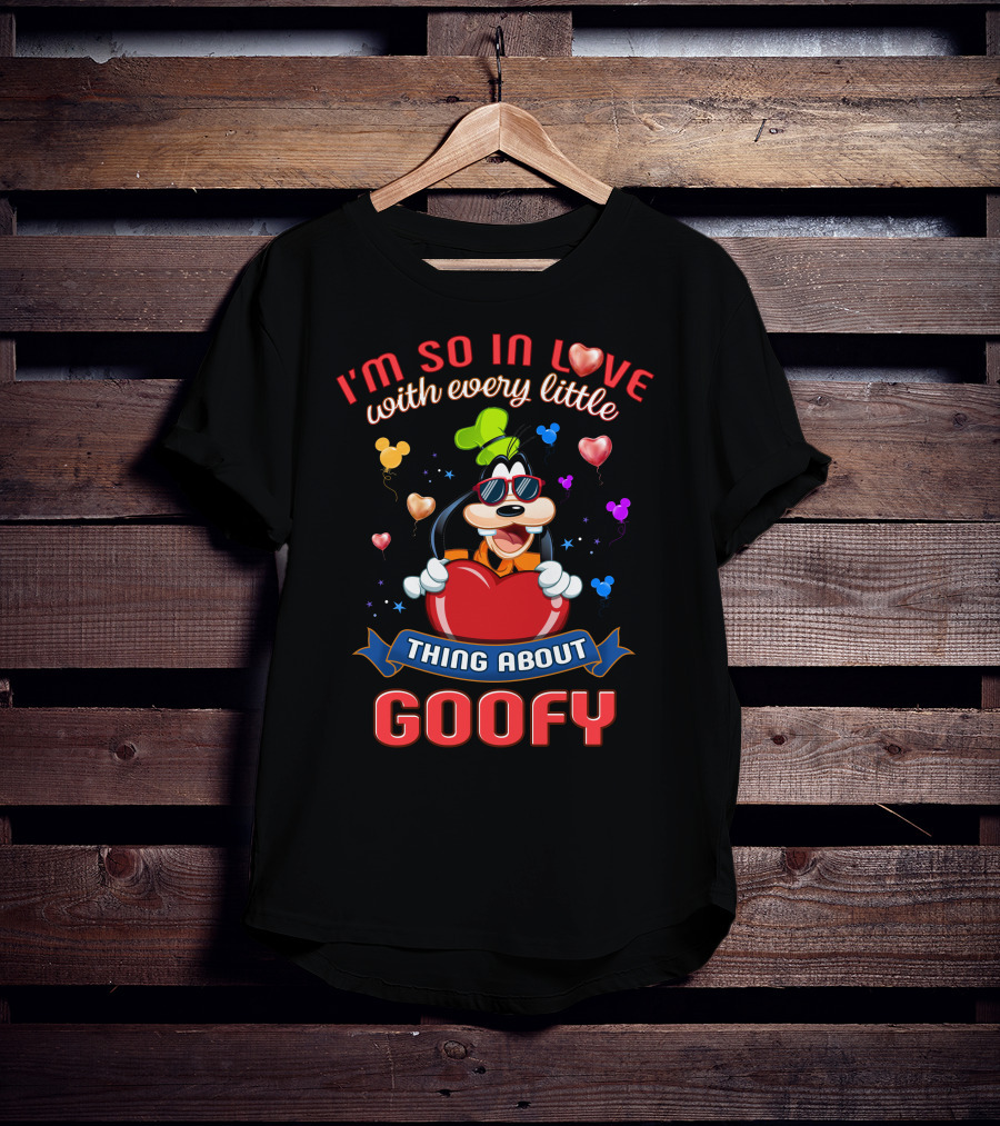 I'm So In Love With Every Little Thing About Goofy T-Shirt