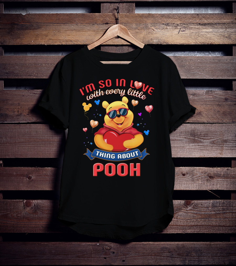 I'm So In Love With Every Little Thing About Pooh T-Shirt